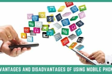 ADVANTAGES AND DISADVANTAGES OF USING MOBILE PHONES