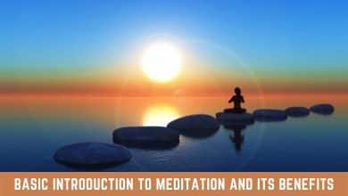 BASIC INTRODUCTION TO MEDITATION AND ITS BENEFITS