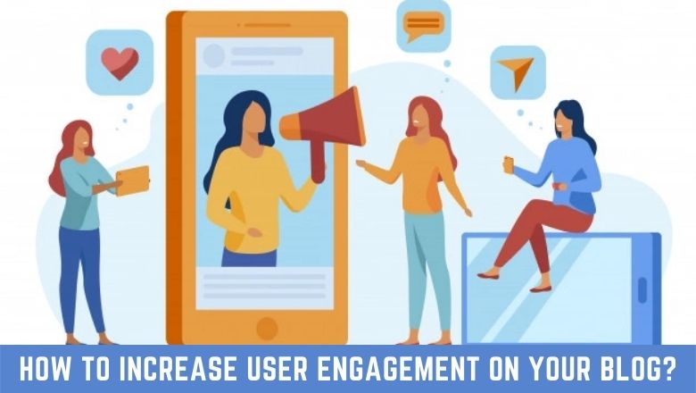 How to Increase User Engagement on Your Blog