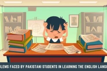 PROBLEMS FACED BY PAKISTANI STUDENTS IN LEARNING THE ENGLISH LANGUAGE