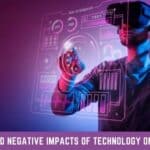 Positive and Negative Impacts of Technology on Education