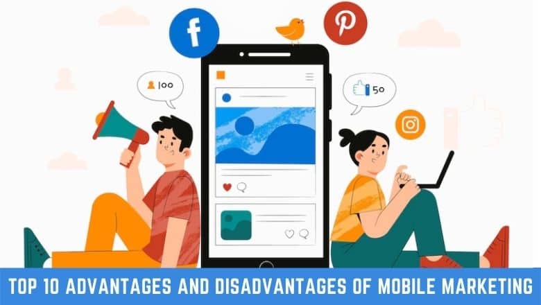 Advantages and Disadvantages of Mobile Marketing
