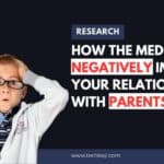 How the Media could Negatively Impact your Relationship with Parents