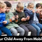 Tips to Keep Your Child Away From Mobile Phones