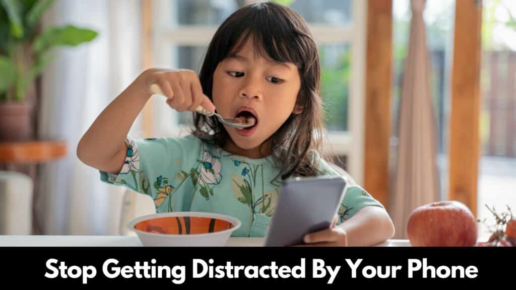Stop Getting Distracted By Your Phone