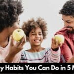 9 Healthy Habits You Can Do in 5 Minutes Or Less
